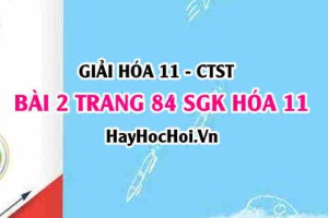 Giải bài 2 trang 84 Hoá 11 SGK Chân trời sáng tạo